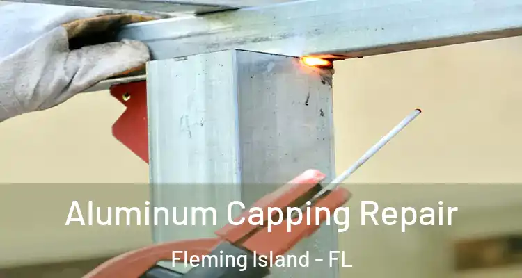  Aluminum Capping Repair Fleming Island - FL