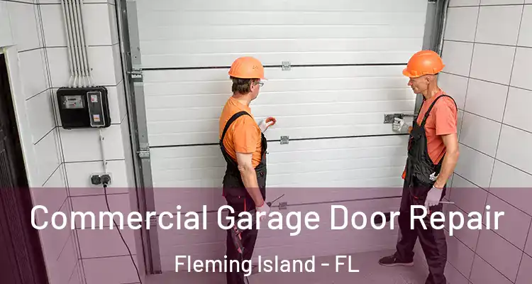  Commercial Garage Door Repair Fleming Island - FL
