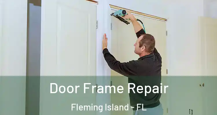  Door Frame Repair Fleming Island - FL