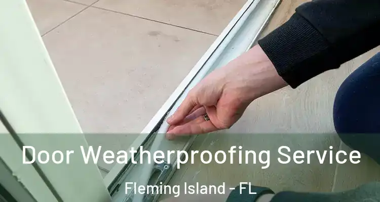  Door Weatherproofing Service Fleming Island - FL