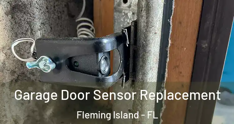  Garage Door Sensor Replacement Fleming Island - FL