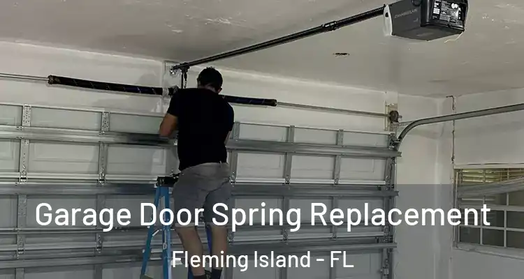  Garage Door Spring Replacement Fleming Island - FL