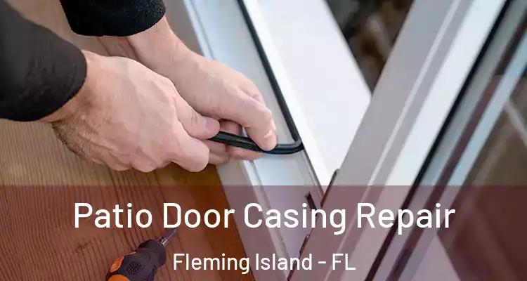  Patio Door Casing Repair Fleming Island - FL