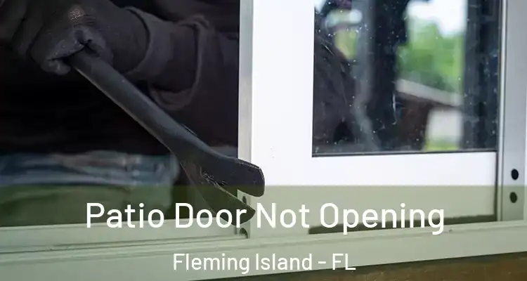  Patio Door Not Opening Fleming Island - FL