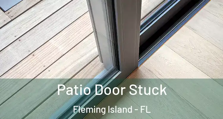  Patio Door Stuck Fleming Island - FL
