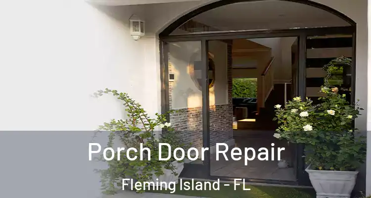  Porch Door Repair Fleming Island - FL