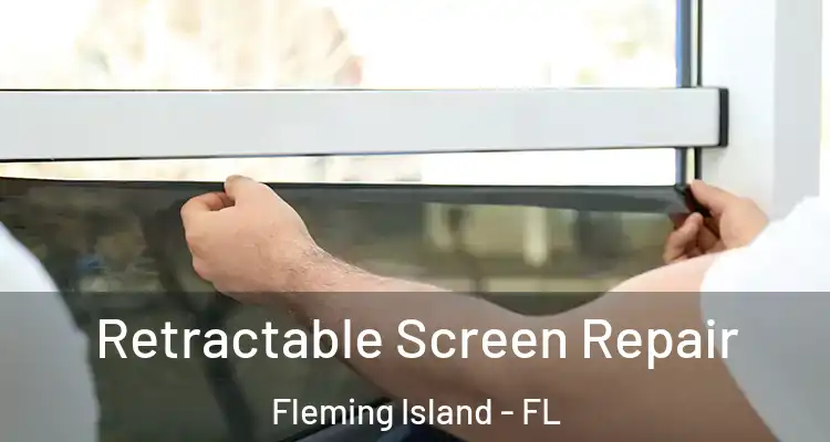  Retractable Screen Repair Fleming Island - FL