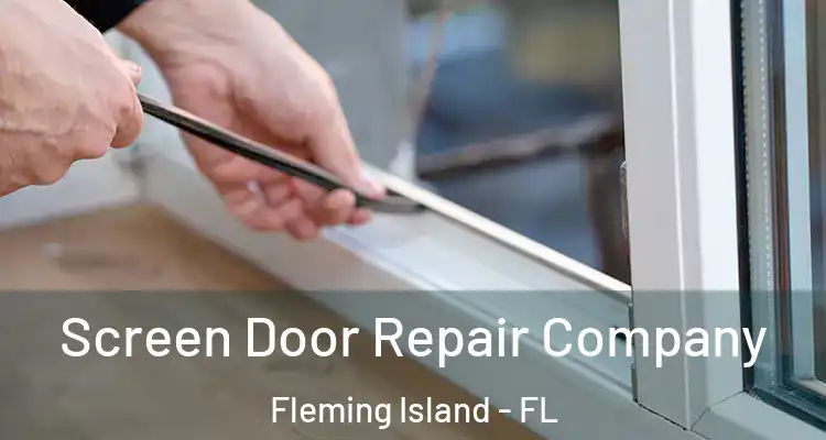  Screen Door Repair Company Fleming Island - FL