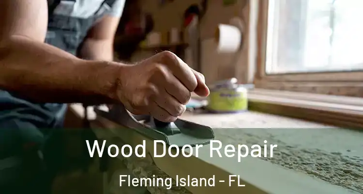  Wood Door Repair Fleming Island - FL